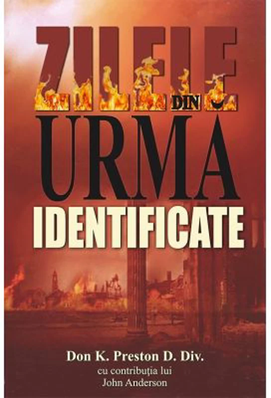 Zilele din urma identificate - Don K. Preston