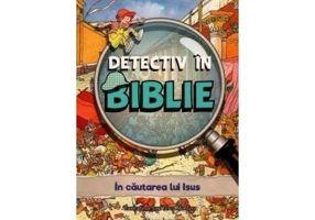 Detectiv in Biblie. In cautarea lui Isus