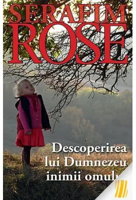 Descoperirea lui Dumnezeu inimii omului - ierom. Serafim Rose