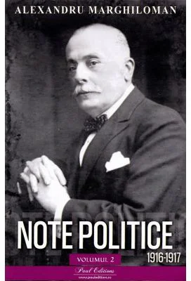 Note politice vol. 2. 1916-1917 - Alexandru Marghiloman