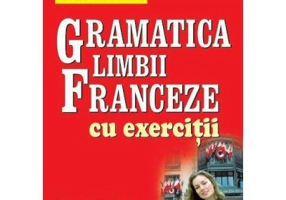 Gramatica limbii franceze cu exercitii - George Ghidu