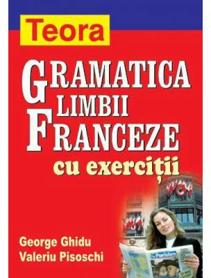 Gramatica limbii franceze cu exercitii - George Ghidu