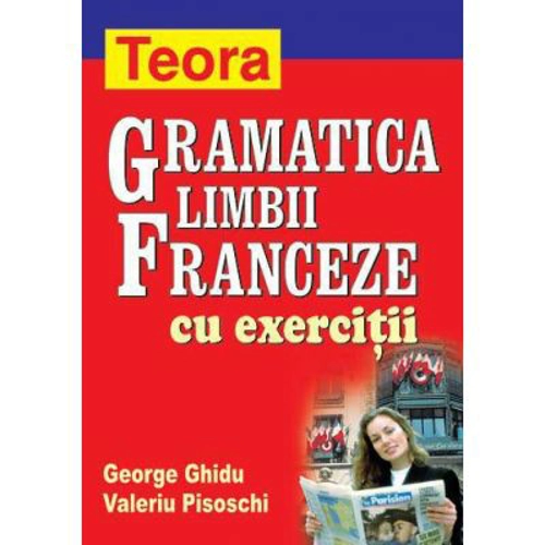 Gramatica limbii franceze cu exercitii - George Ghidu