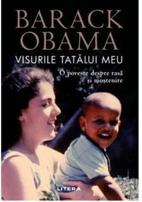 Visurile tatalui meu. O poveste despre rasa si mostenire - Barack Obama