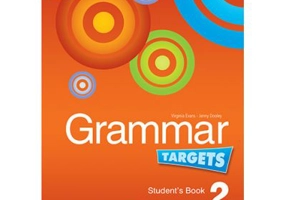 Curs de limba engleza Grammar Targets 2 Manualul elevului - Virginia Evans, Jenny Dooley