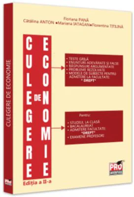 Culegere de economie pentru admiterea la Facultatea de Drept. Editia a 2-a