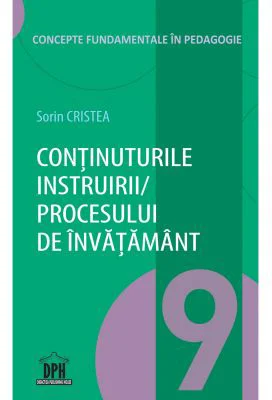 Continuturile instruirii - procesului de invatamant. Volumul 9 din Concepte fundamentale in pedagogie - Sorin Cristea