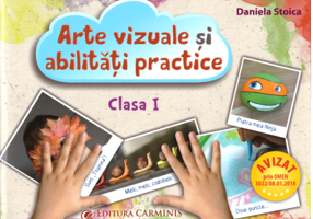 Arte vizuale si abilitati practice. Clasa I - Daniela Stoica