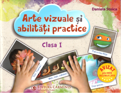 Arte vizuale si abilitati practice. Clasa I - Daniela Stoica
