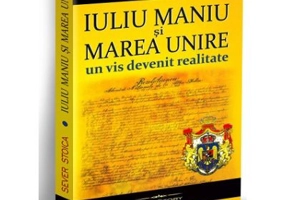 Iuliu Maniu si Marea Unire. Un vis devenit realitate