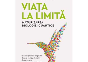 Viata la limita. Maturizarea biologiei cuantice - Jim Al-Khalili, Johnjoe McFadden