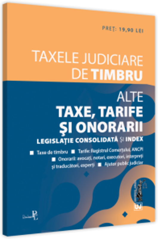 Taxele judiciare de timbru. Alte taxe, tarife si onorarii. Editia a II-a. Editie tiparita pe hartie alba. 2021