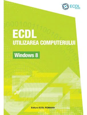 ECDL Utilizarea computerului Windows 8 - Raluca Constantinescu, Ionut Danaila