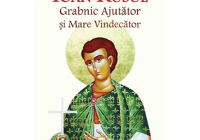 Sfantul Ioan Rusul Grabnic Ajutator si Mare Vindecator - Vlad Herman