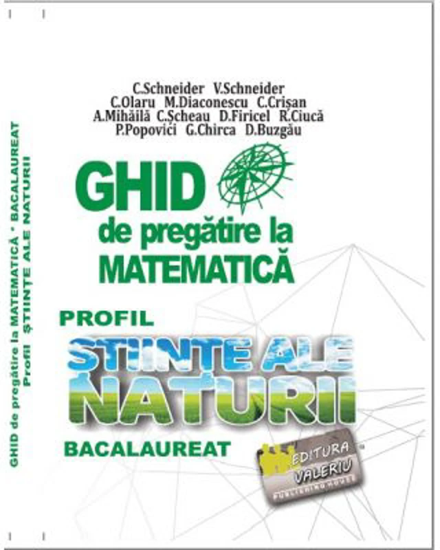 BACALAUREAT Ghid de pregatire la Matematica, profil Stiinte ale naturii - Cristian Schneider