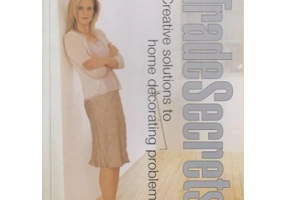 Trade Secrets. Creative Solutions to Home Decorating Problems - Linda Barker