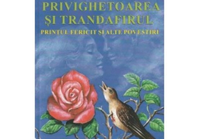Privighetoarea si trandafirul. Printul fericit si alte povestiri - Oscar Wilde