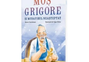 Mos Grigore si musafirul neasteptat - Marta Vartolomei