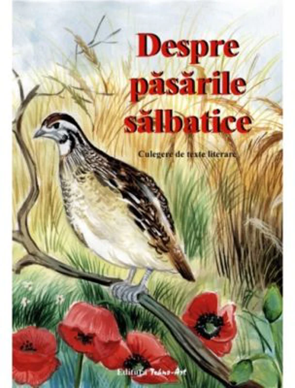 Despre pasarile salbatice. Culegere de texte literare