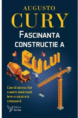 Fascinanta constructie a eu-lui - Augusto Cury