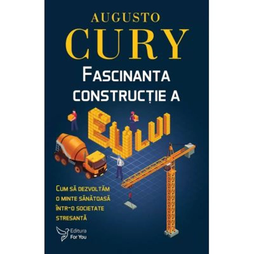 Fascinanta constructie a eu-lui - Augusto Cury