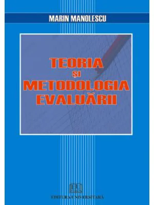 Teoria si metodologia evaluarii - Marin Manolescu