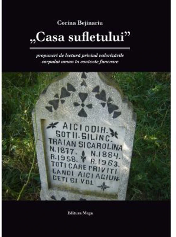 Casa sufletului-propuneri de lectura privind valorizarile corpului uman in contexte funerare