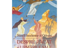 Despre pacat si urmarile sale Cuvinte la Postul Mare despre moarte - Sfantul Inochentie al Odessei