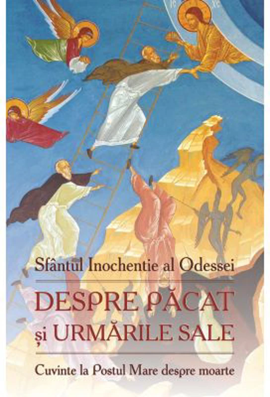 Despre pacat si urmarile sale Cuvinte la Postul Mare despre moarte - Sfantul Inochentie al Odessei