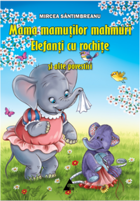 Mama mamutilor mahmuri, Elefanti cu rochite si alte povestiri - Mircea Santimbreanu