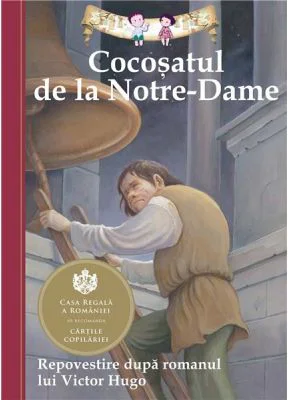 Cocosatul de la Notre-Dame. Repovestire dupa romanul lui Victor Hugo. - Deanna McFadden