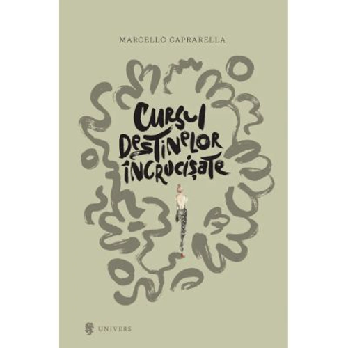 Cursul destinelor incrucisate - Marcello Caprarella