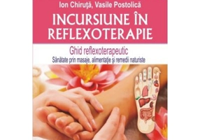 Incursiune in reflexoterapie. Ghid reflexoterapeutic - Ion Chiruta, Vasile Postolica