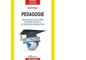 Pedagogie. Provocari si dileme privind scoala si profesia didactica - Emil Paun