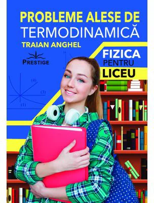 Probleme alese de termodinamica - Traian Anghel