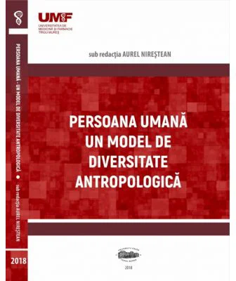 Persoana umana. Un model de diversitate antropologica - Aurel Nirestean, Emese Lukacs