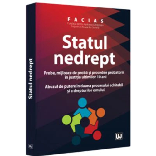 Fundatia pentru Apararea Cetatenilor Impotriva Abuzurilor Statului - FACIAS. Statul nedrept