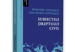 Subiectele dreptului civil - Dumitru Lupulescu, Ana-Maria Lupulescu