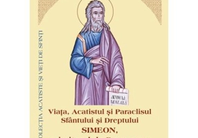 Viata, Acatistul si Paraclisul Sfantului si Dreptului Simeon, primitorul de Dumnezeu
