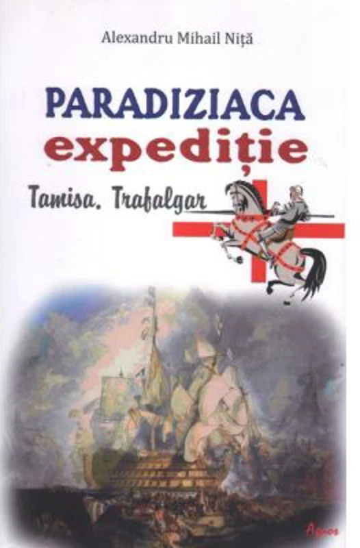 Paradiziaca expeditie. Tamisa, Trafalgar - Alexandru Mihail Nita