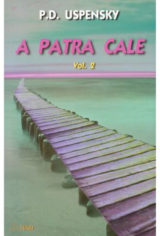 A patra cale Volumul 2 - Uspensky P. D