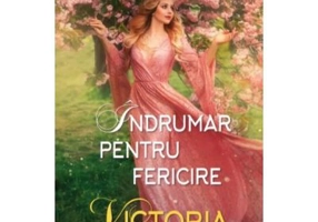 Indrumar pentru fericire - Victoria Alexander