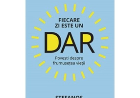 Fiecare zi este un DAR. Povesti despre frumusetea vietii - Stefanos Xenakis