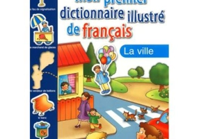 Mon Premier Dictionnaire Illustré de Français. La ville