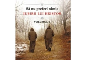 Sa nu preferi nimic iubirii lui Hristos. Volumul 1 - Ioachim Parr