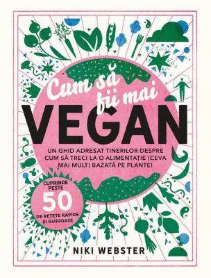 Cum sa fii mai VEGAN - Niki Webster