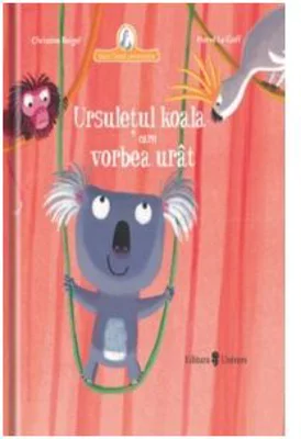 Ursuletul Koala care vorbea urat - Christine Beigel, Herve Le Goff