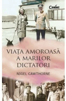 Viata amoroasa a marilor dictatori - Nigel Cawthorne