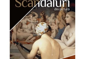 Marile scandaluri din pictura - Gerard Denizeau