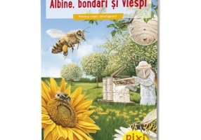 PIXI STIE-TOT. Albine, bondari si viespi